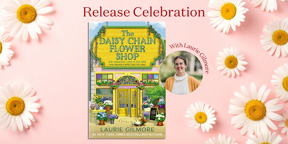 The Daisy Chain Flower Shop Release Celebration with Laurie Gilmore