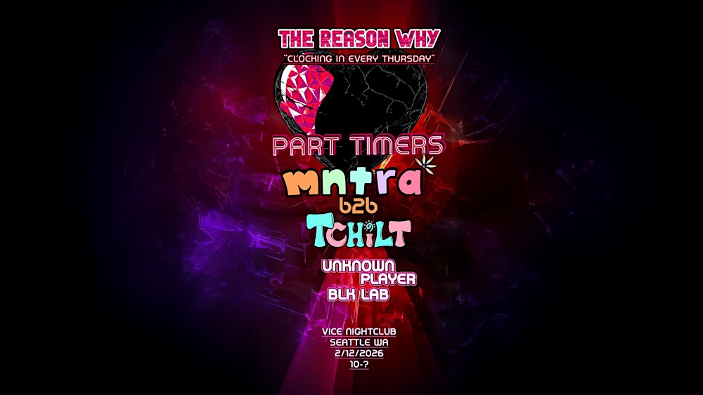 PART TIMERS ft. MNTRA & TCHILT (PRESENTED BY THE REASON WHY)