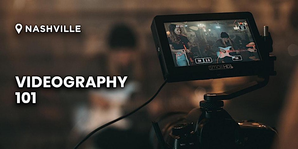 Videography 101 | Nashville, TN