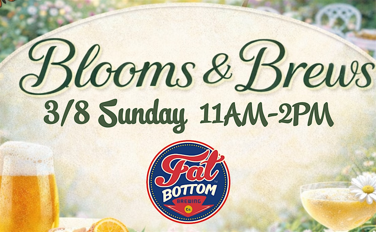 Blooms & Brews at Fat Bottom