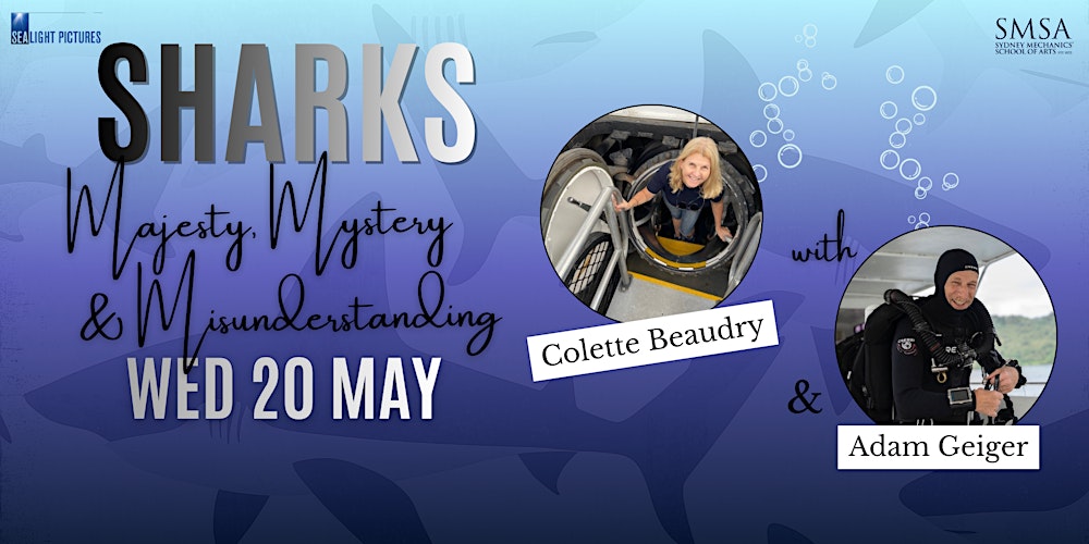 Sharks: Majesty, Mystery & Misunderstanding w Colette Beaudry &Adam Geiger