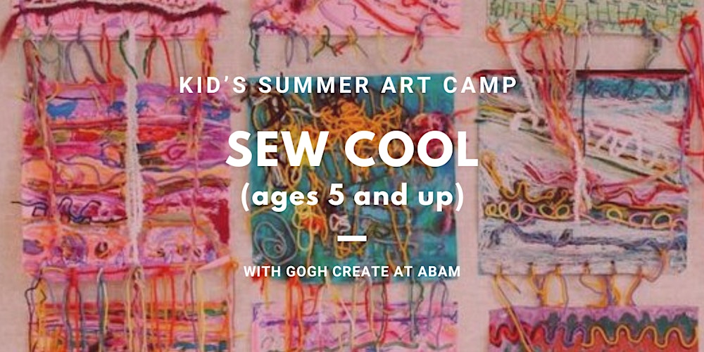 Sew Cool - Kid's Summer Art Camp with Gogh Create