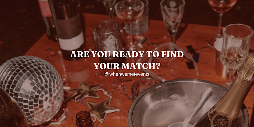When We Met Events -  The Live Matchmaking Experience