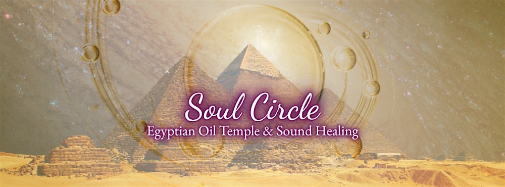 Soul Circle: Egyptian Oil Temple & Sound Healing