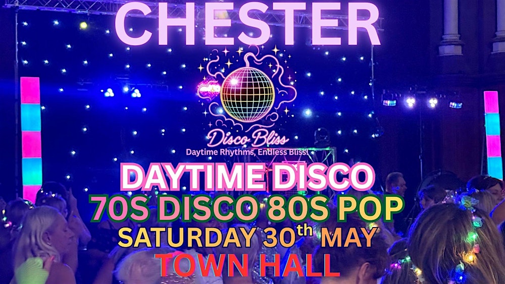 Disco Bliss - 70s 80s Day Party - Chester - Saturday 30th May