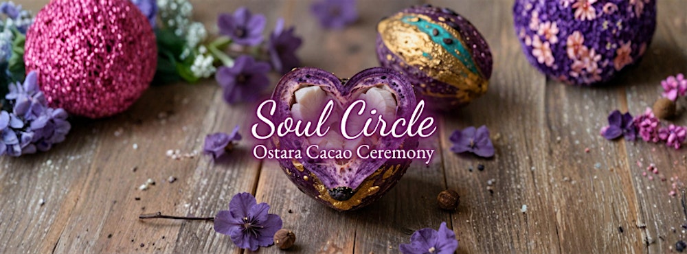 Soul Circle: Ostara Cacao Ceremony