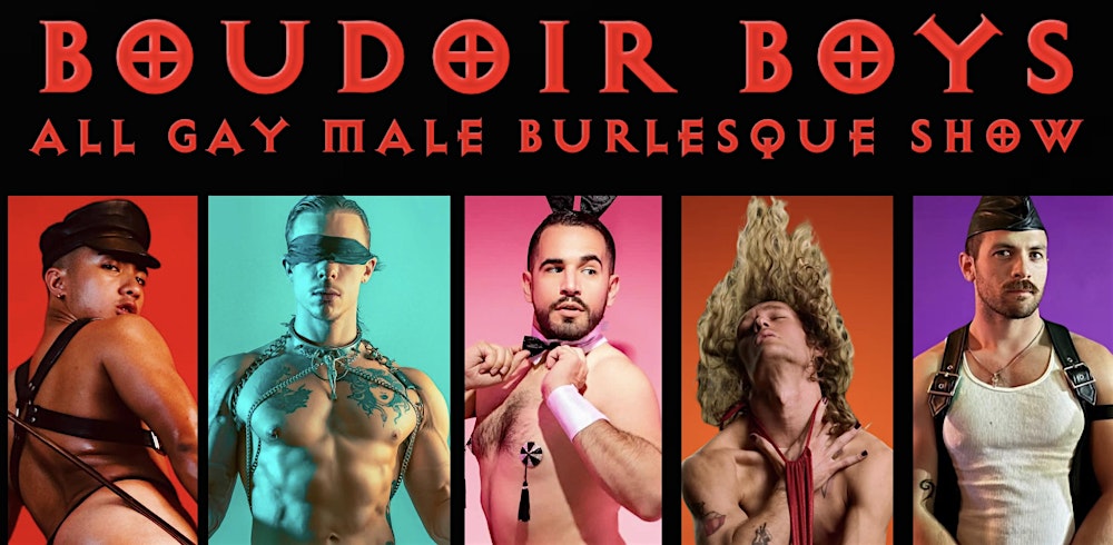 BOUDOIR BOYS - All Gay Male Burlesque Show