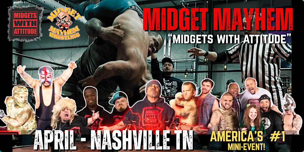Nashville TN  - "Midgets With Attitude" @ Midget Mayhem Wrestling! (21+)