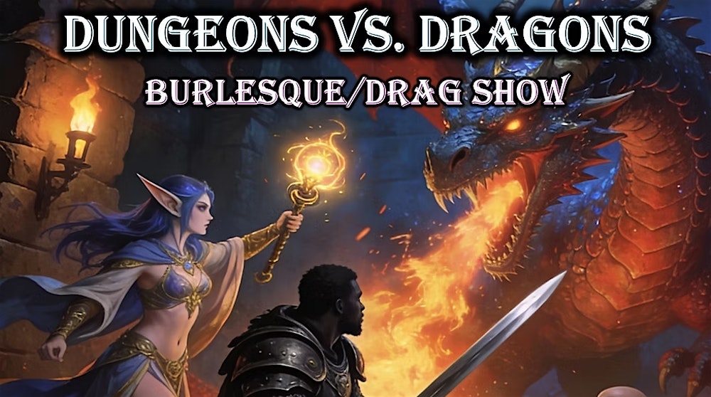 Dungeons Vs. Dragons Burlesque/Drag Show