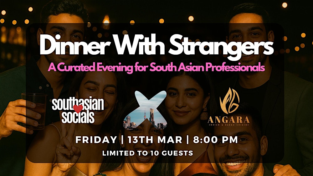 Dinner With Strangers (Professionals) – South Asian Socials | Toronto