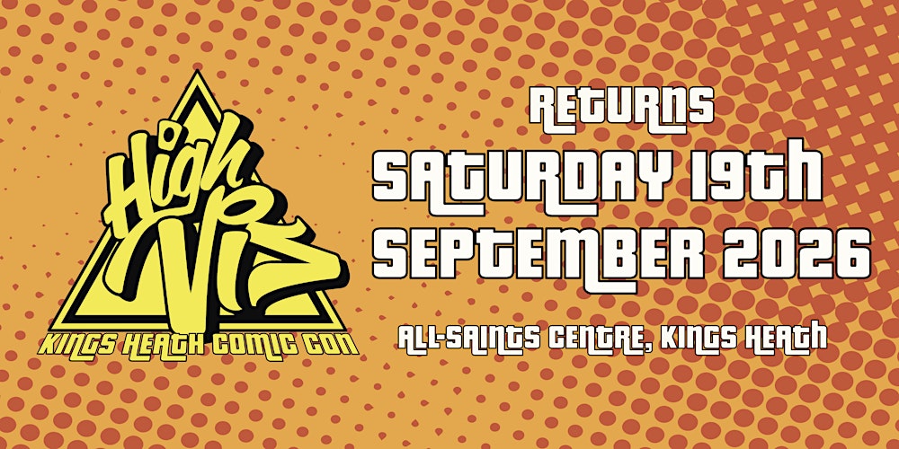 High Vis - Kings Heath Comic Con