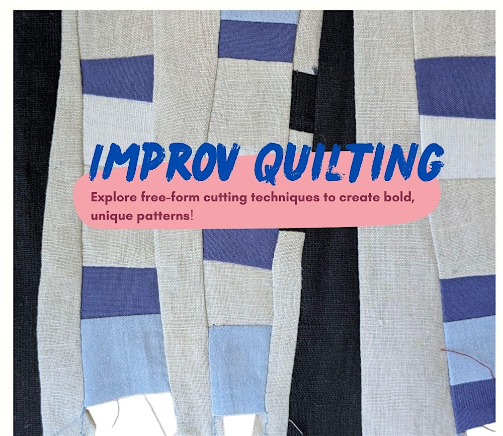 Improv Quilting Workshop – Play with Color, Fabric & Creativity