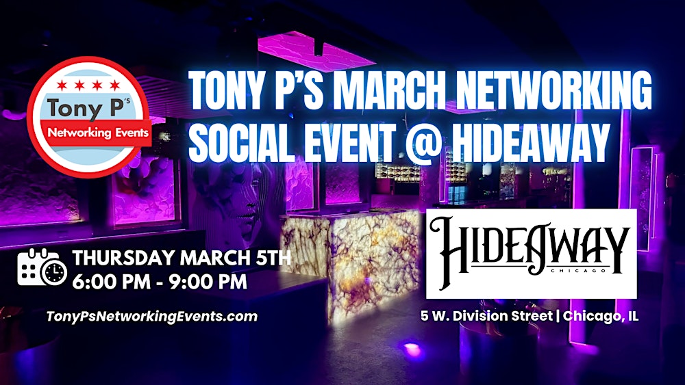 Tony P's Networking Social Event @ Hideaway - Thursday March 5th
