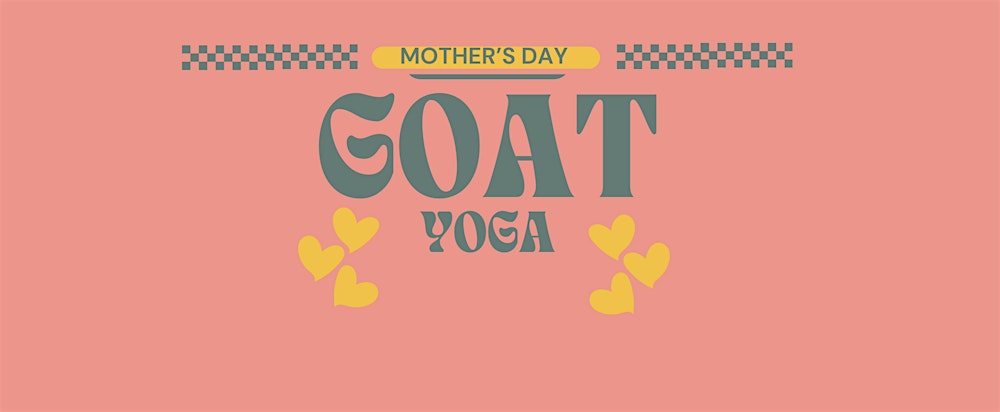 Mother's Day Goat Yoga