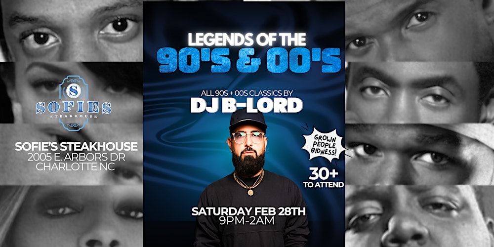 Legends of The 90's & 00's w/ DJ B-LORD! Sofie's Steakhouse - Charlotte!