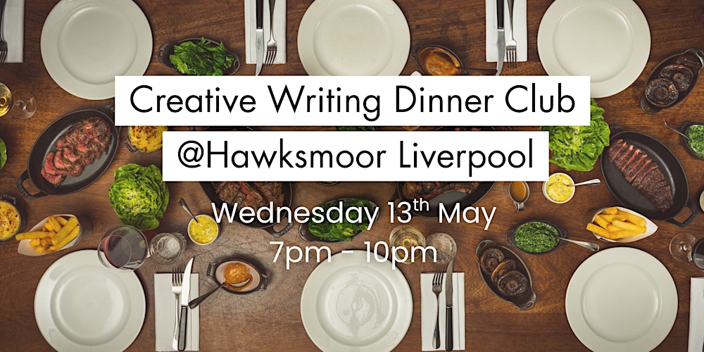 Creative Writing Dinner Club @ Hawksmoor Liverpool
