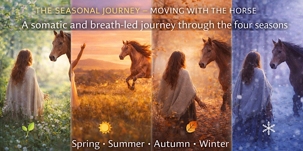 THE SEASONAL JOURNEY– MOVING WITH THE HORSE: BREATH AND SOMATIC CONNECTION
