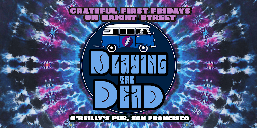 Grateful First Fridays on Haight Street at O’Reilly’s—PLAYING THE DEAD