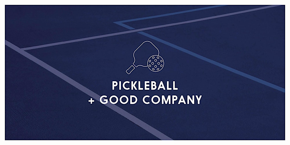 Pickleball + Good Company