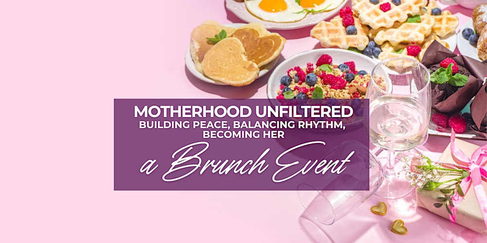 Motherhood Unfiltered:  Building Peace, Balancing Rhythm, Becoming Her