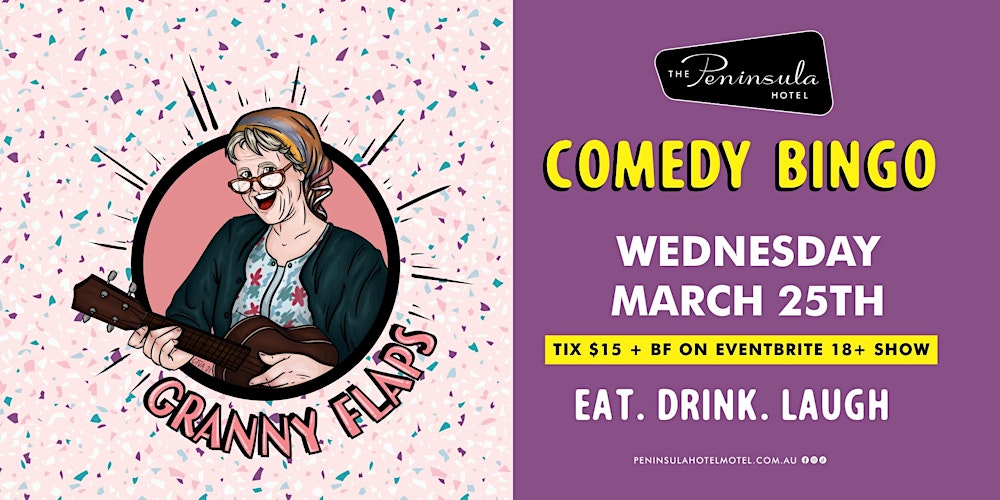 Peninsula Hotel presents Granny Flaps Comedy Bingo - Wednesday March 25