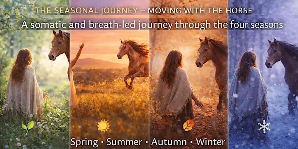 THE SEASONAL JOURNEY– MOVING WITH THE HORSE: BREATH AND SOMATIC CONNECTION