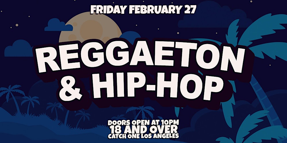 REGGAETON & HIP-HOP PARTY @ CATCH ONE LOS ANGELES