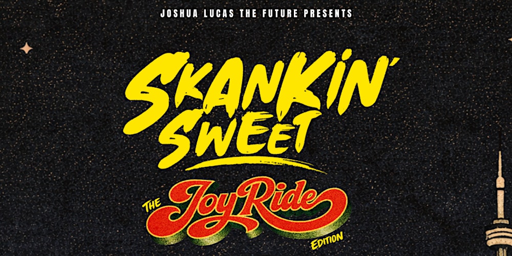 SKANKIN' SWEET: THE JOY RIDE EDITION