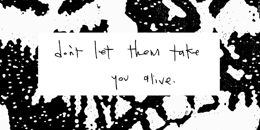 Don’t Let Them Take You Alive – Art Exhibition Opening Night