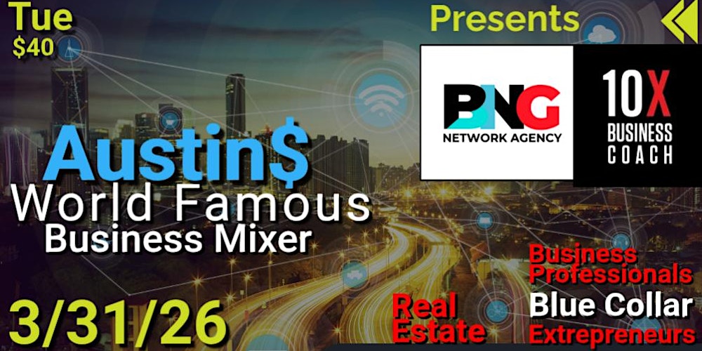 Austin$ World Famous Business Mixer! Real Estate, Blue Collar, B2B!