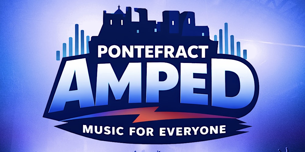 Pontefract Amped - Family Friendly Music Festival