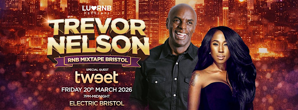 Trevor Nelson's RNB Mixtape BRISTOL + Special Guest TWEET
