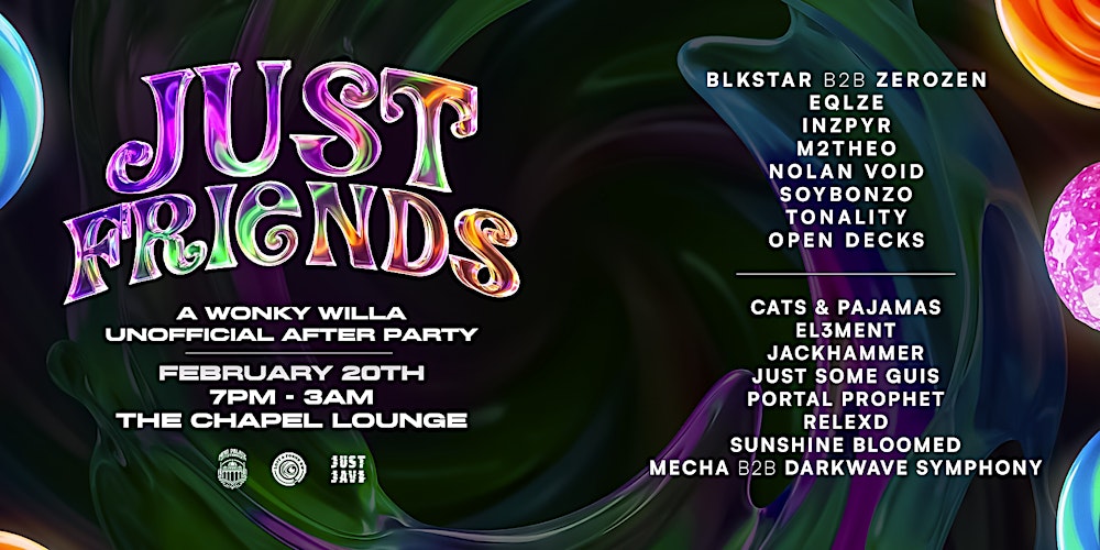JUST FRIENDS WONKY Willa Unofficial After-Party