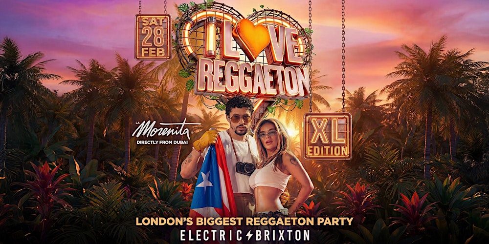 I LOVE REGGAETON "XL EDITION" - LONDON'S BIGGEST REGGAETON PARTY - 28.02.26