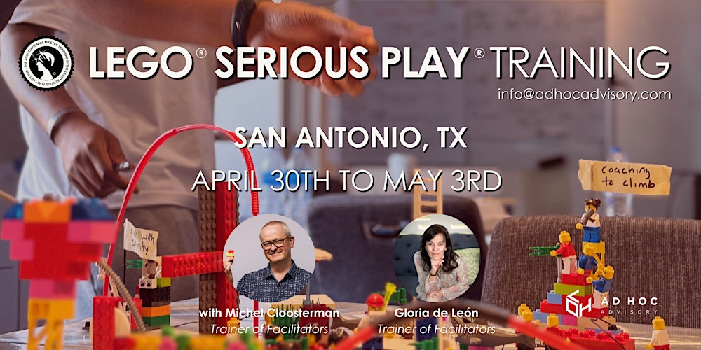 San Antonio -Facilitator Training  LEGO®SERIOUS PLAY ®A. of Master Trainers