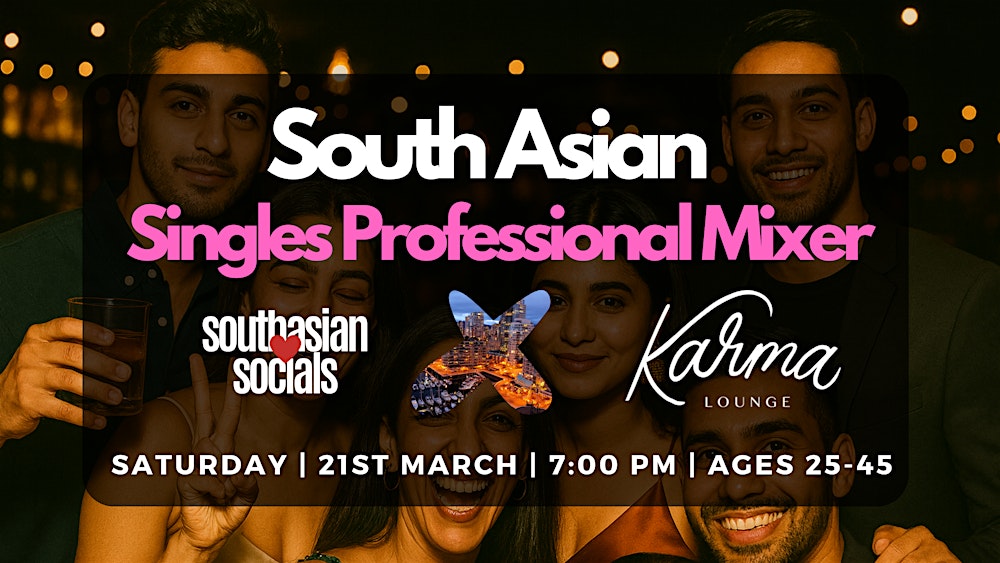 South Asian Singles Mixer for Professionals | Vancouver | Ages 25-45