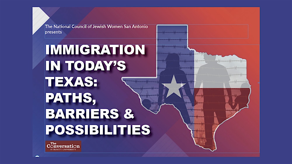 IMMIGRATION IN TODAY’S TEXAS: PATHS, BARRIERS & POSSIBILITIES
