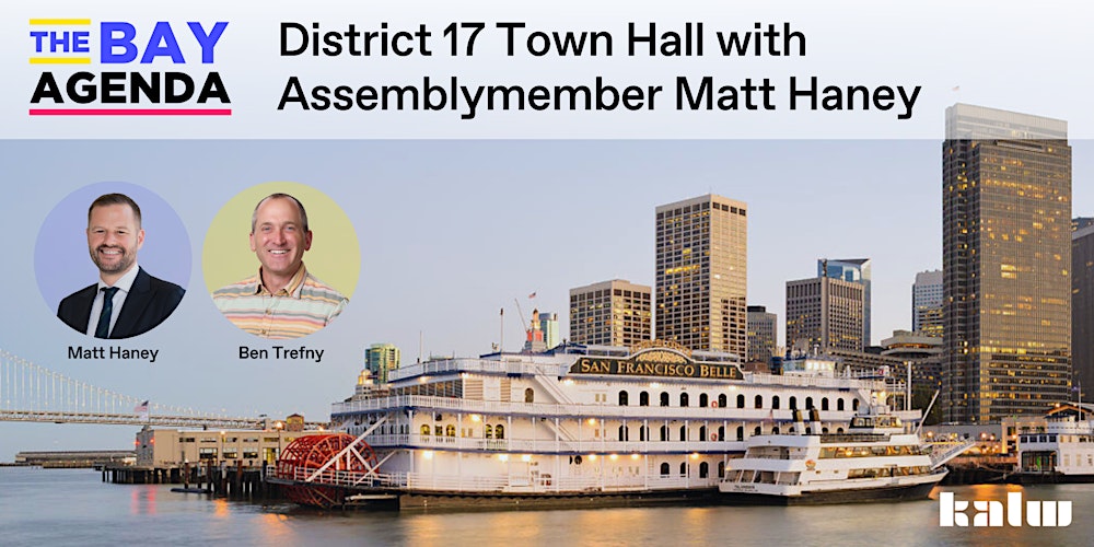 The Bay Agenda: District 17 Town Hall with Assemblymember Matt Haney