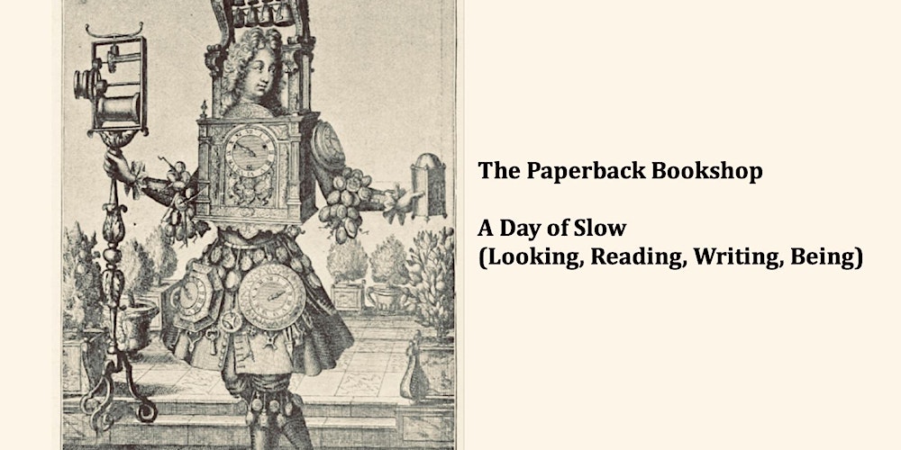 A Day of Slow (Looking, Reading, Writing, Being)