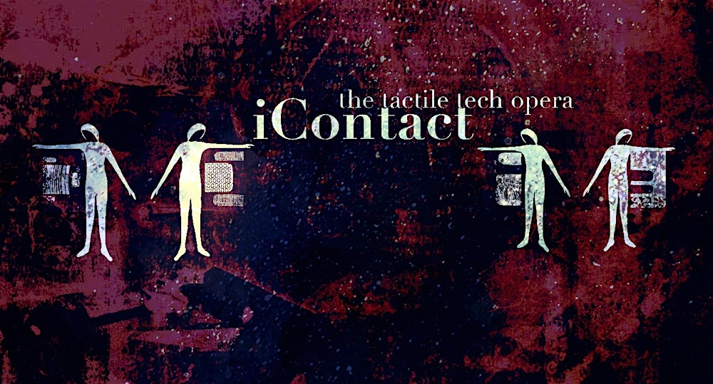 iContact the tactile tech opera