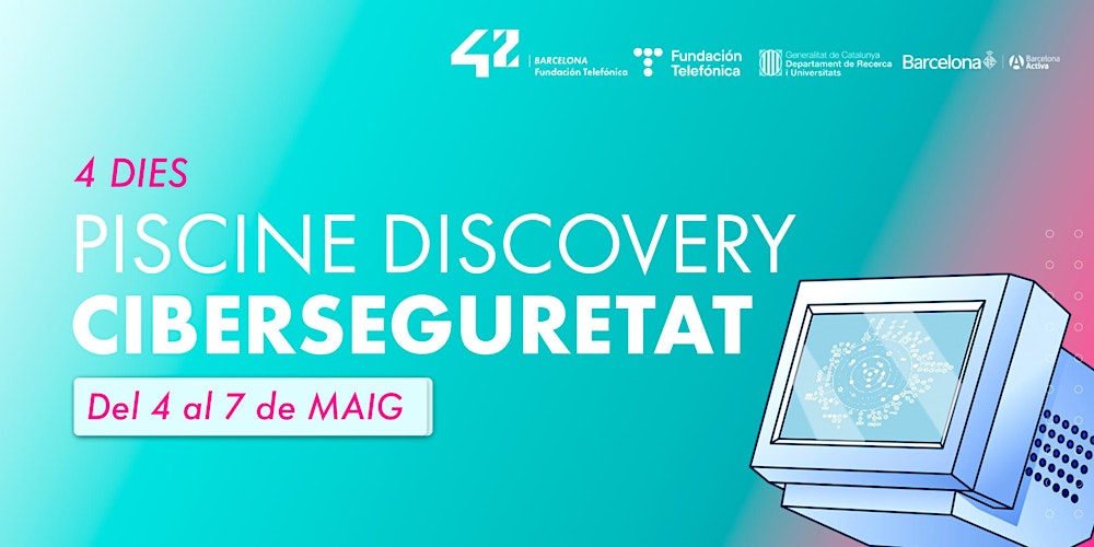 PISCINE DISCOVERY CIBERSEGURETAT MAIG | 42 Barcelona