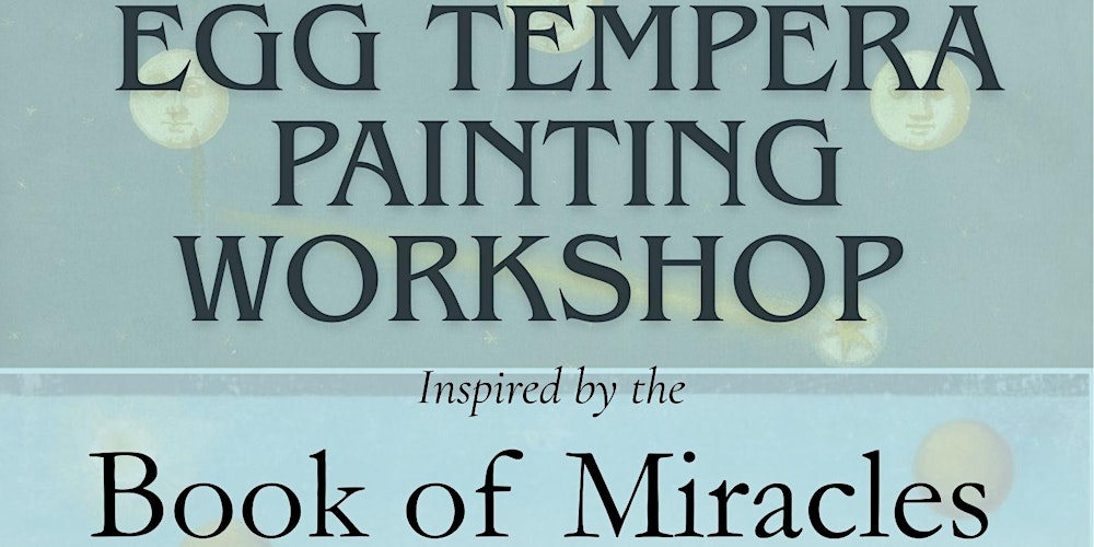 Egg Tempera Painting Workshop inspired by the Book of Miracles