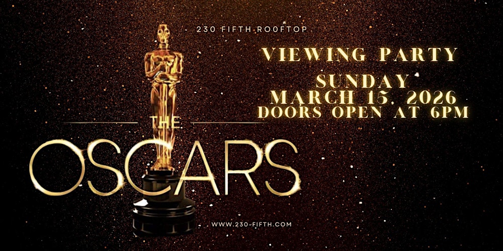 98TH ACADEMY AWARDS (2026 OSCARS) VIEWING PARTY @230 Fifth Rooftop