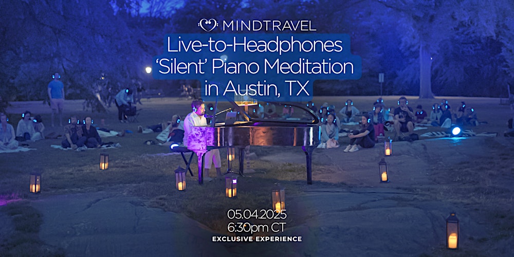 MindTravel 'Silent' Piano Meditation in Austin, March 2026