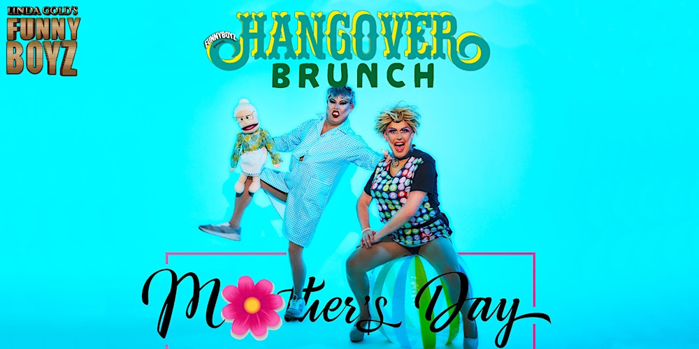 Mother's Day Special: Hangover Brunch hosted by the FunnyBoyz Drag Queens