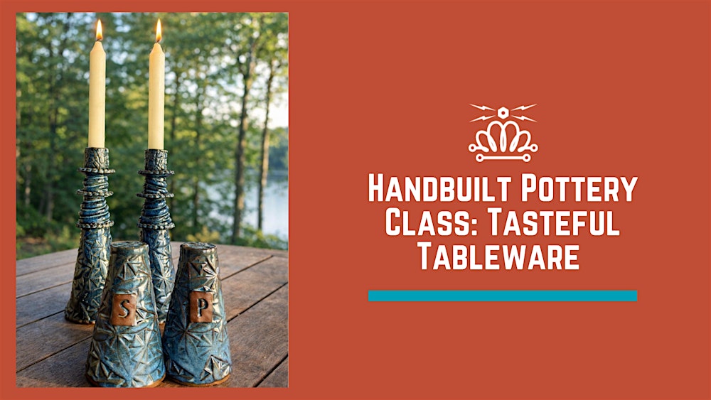 Handbuilt Pottery Class: Tasteful Tableware