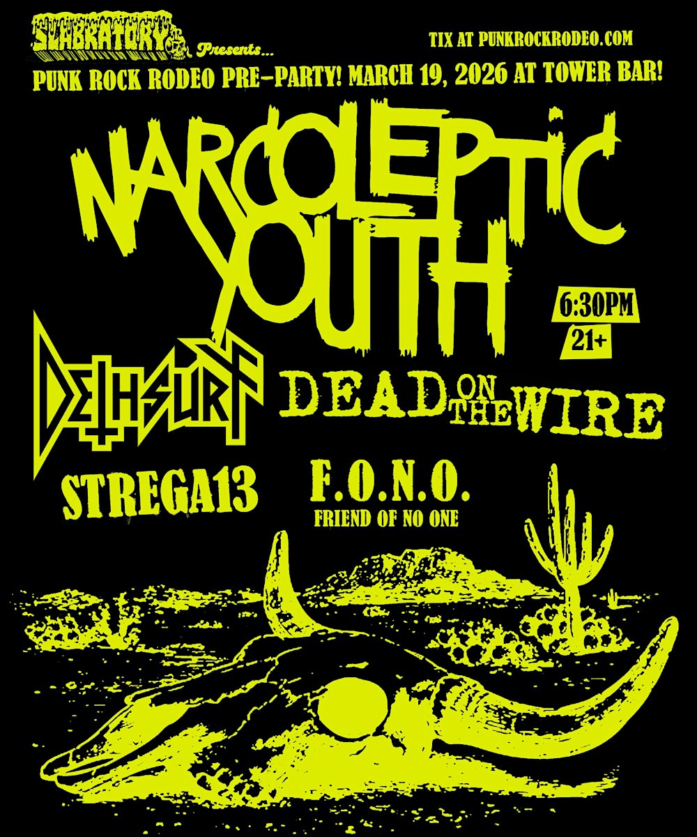 Narcoleptic Youth, Dethsurf, Dead On The Wire, Strega 13, F.O.N.O. @ Tower