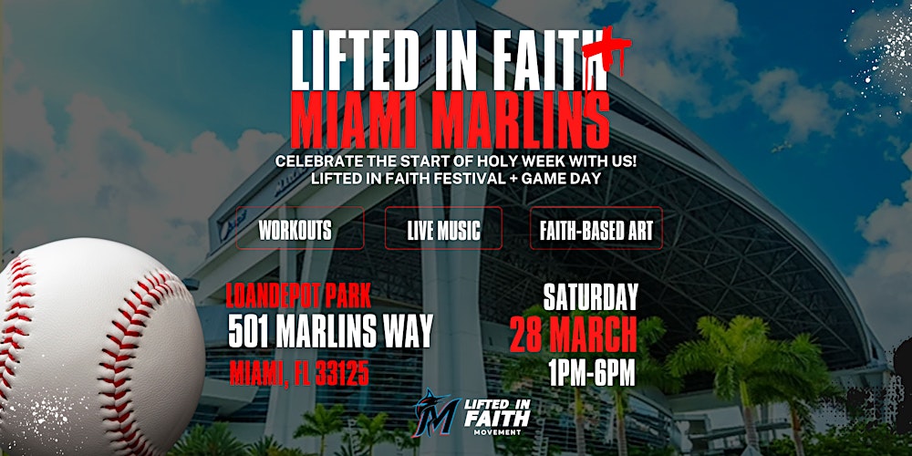 LIFTED IN FAITH X MIAMI MARLINS FESTIVAL
