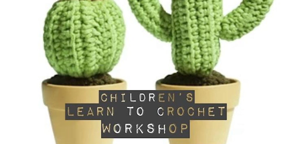 Adult & child- Intro to crochet- Crochet a cacti