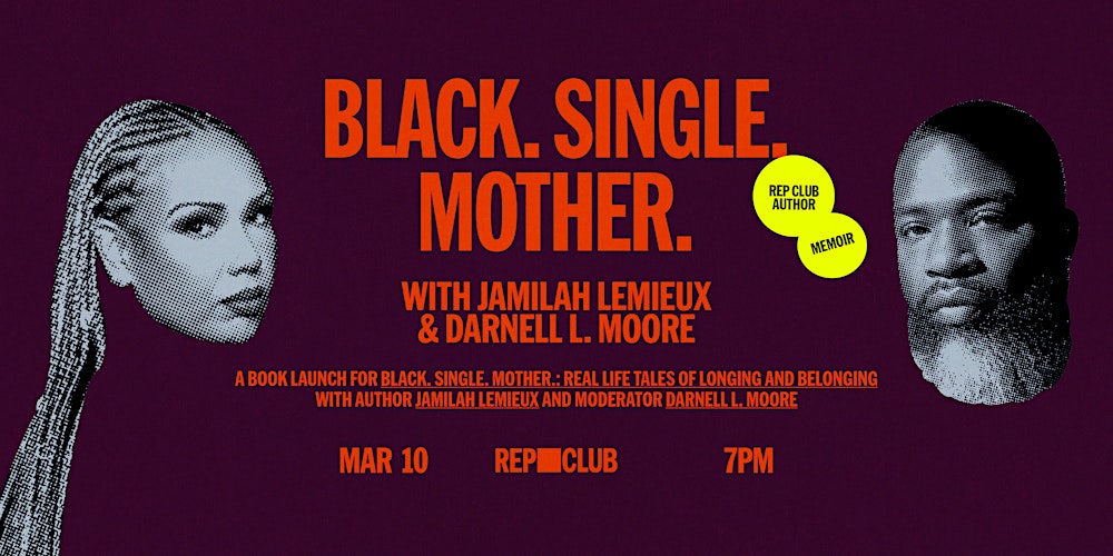 BOOK LAUNCH: Black. Single. Mother.  w/ Jamilah Lemieux  & Darnell L. Moore